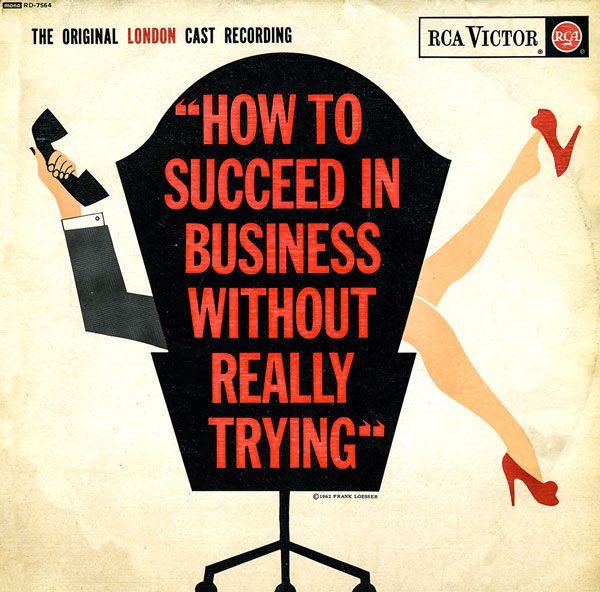 How To Succeed in Business Without Really Trying